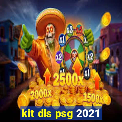 kit dls psg 2021