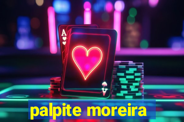 palpite moreira