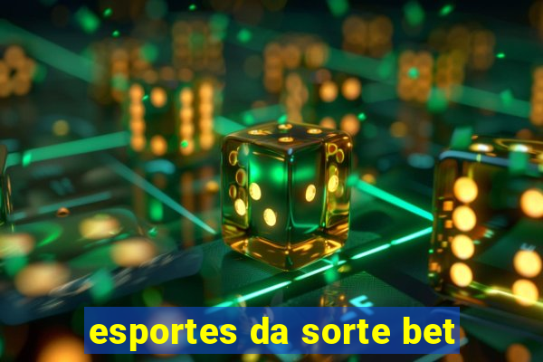 esportes da sorte bet