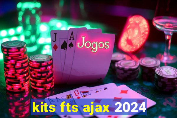 kits fts ajax 2024