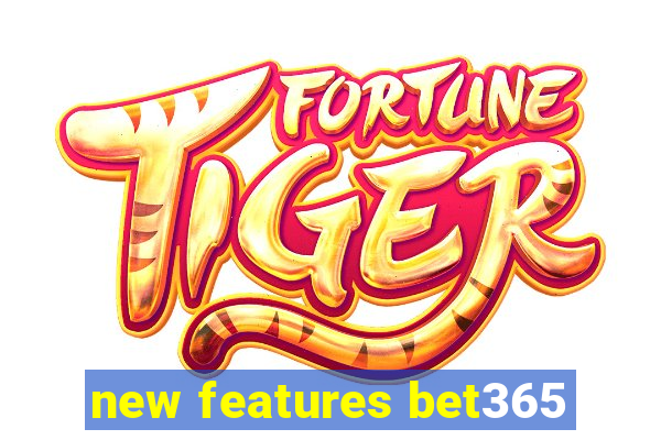 new features bet365