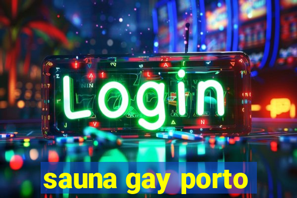 sauna gay porto