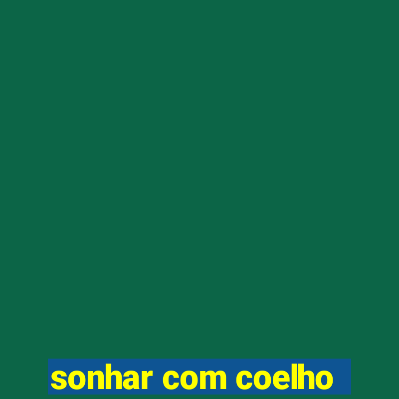 sonhar com coelho