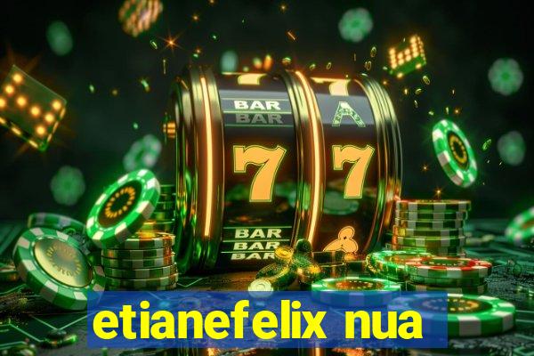 etianefelix nua