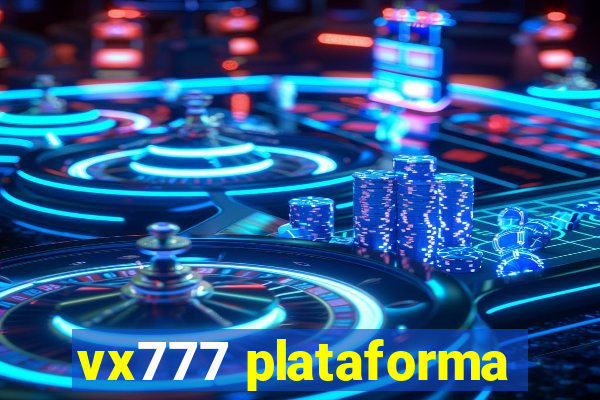 vx777 plataforma