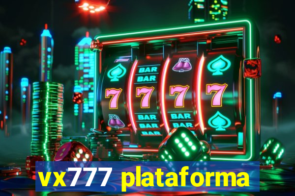 vx777 plataforma