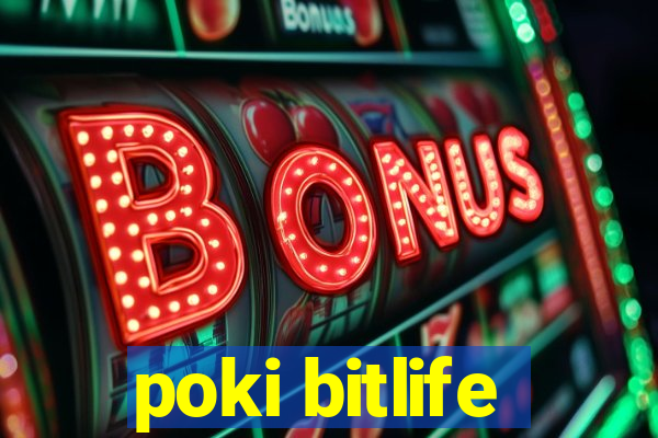 poki bitlife