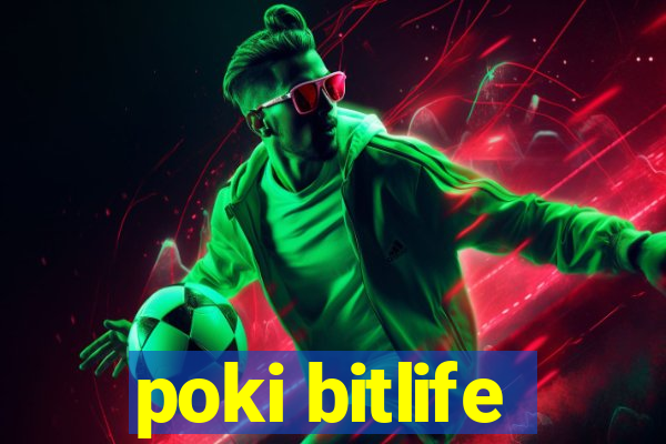 poki bitlife