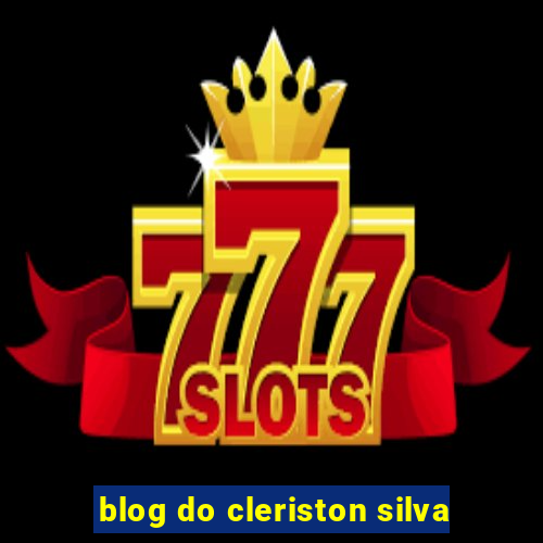 blog do cleriston silva