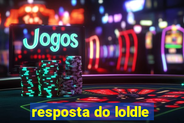 resposta do loldle