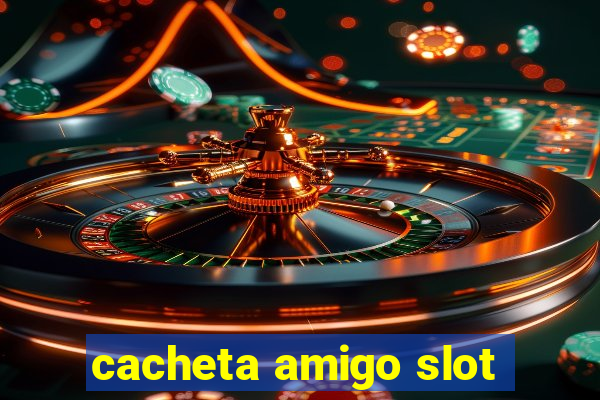 cacheta amigo slot