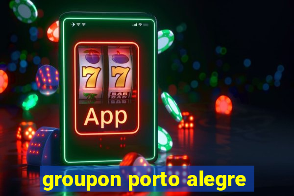 groupon porto alegre