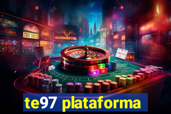 te97 plataforma