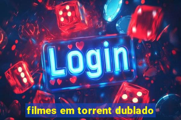 filmes em torrent dublado