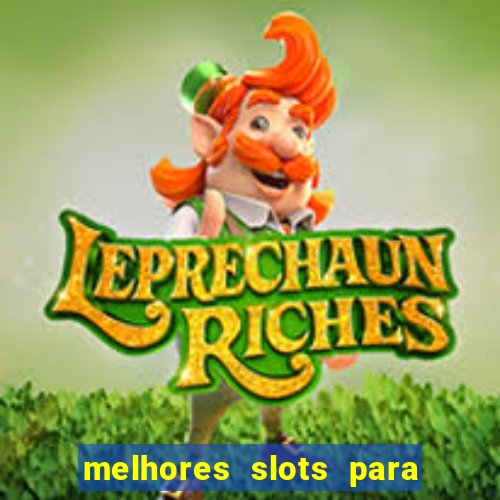 melhores slots para ganhar dinheiro