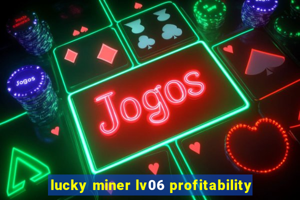 lucky miner lv06 profitability