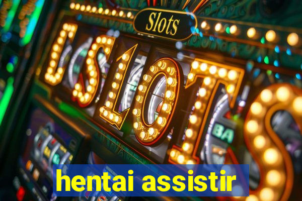 hentai assistir