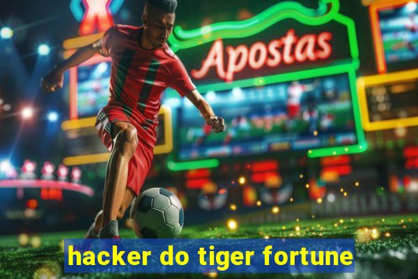 hacker do tiger fortune