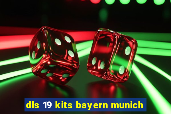 dls 19 kits bayern munich