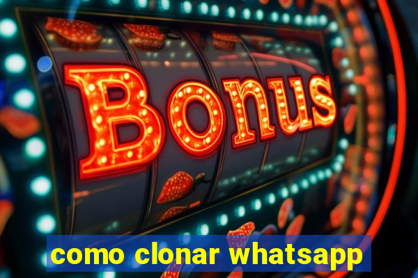 como clonar whatsapp