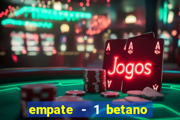 empate - 1 betano o que significa