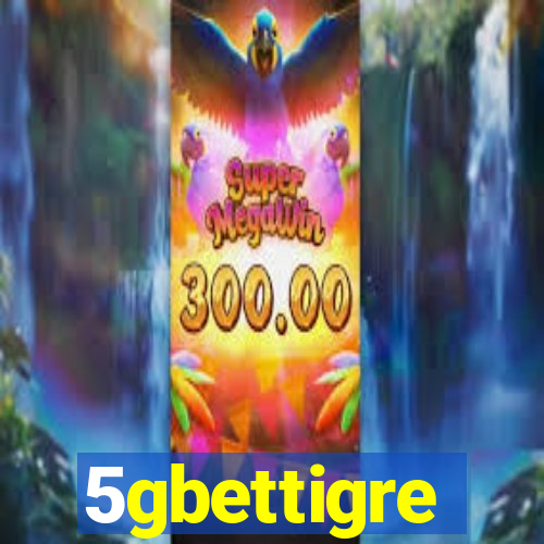 5gbettigre