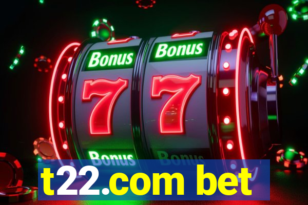 t22.com bet