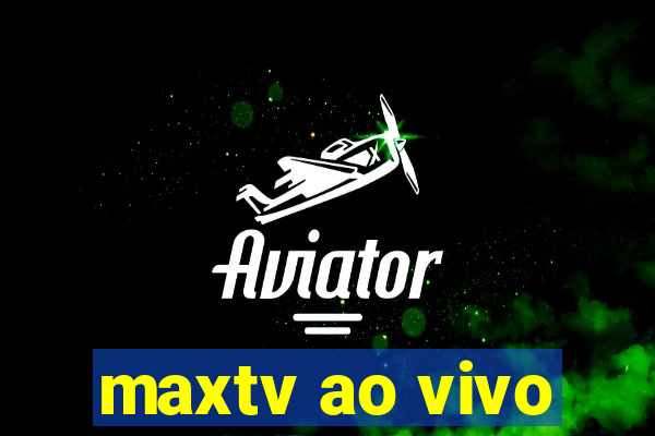 maxtv ao vivo