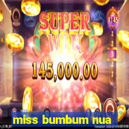 miss bumbum nua