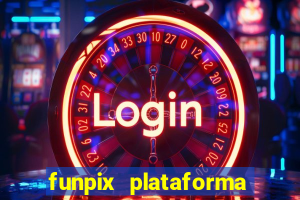 funpix plataforma de jogos