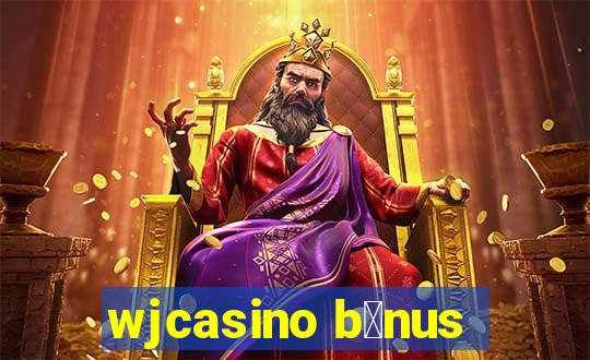 wjcasino b么nus