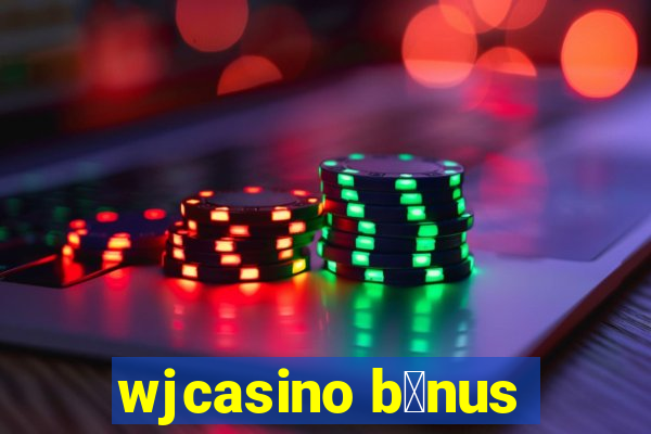 wjcasino b么nus