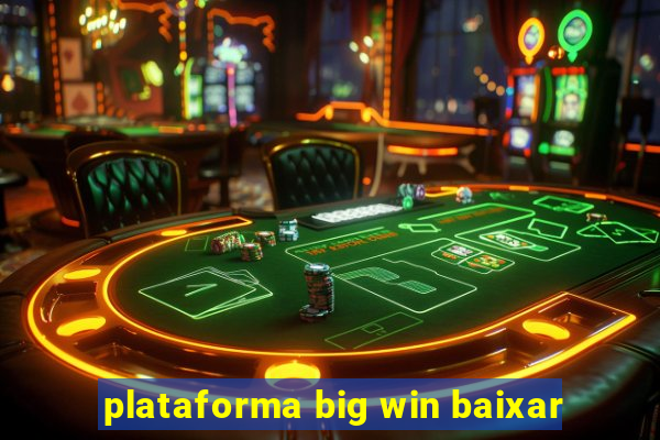 plataforma big win baixar