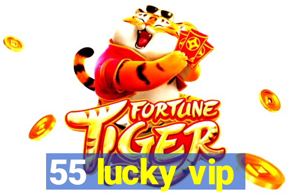 55 lucky vip