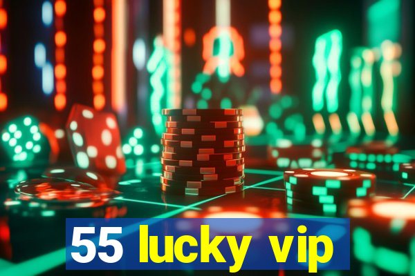 55 lucky vip