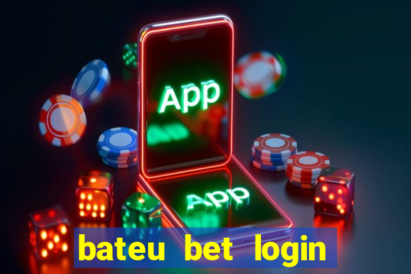 bateu bet login entrar na minha conta