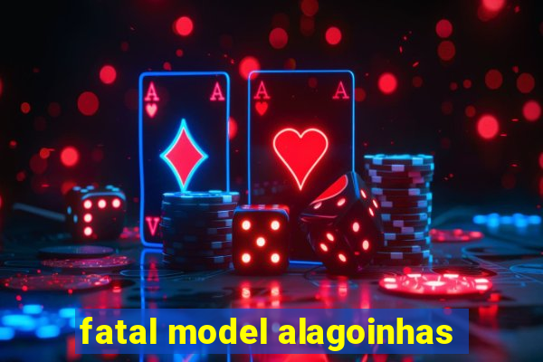 fatal model alagoinhas