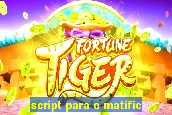 script para o matific