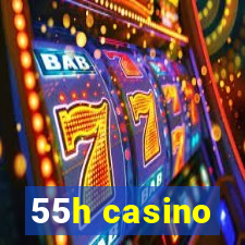 55h casino