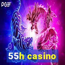 55h casino