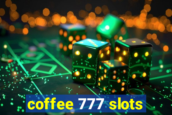 coffee 777 slots