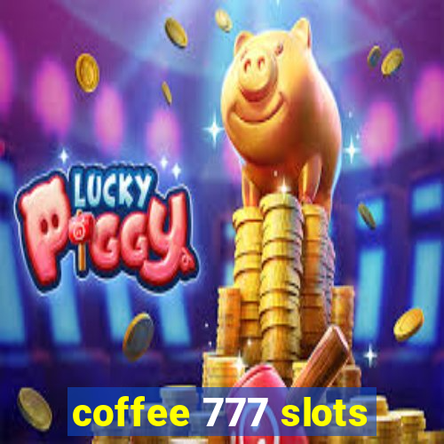 coffee 777 slots