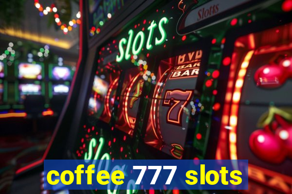 coffee 777 slots