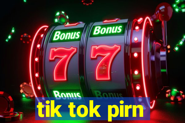 tik tok pirn