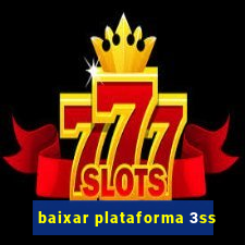 baixar plataforma 3ss