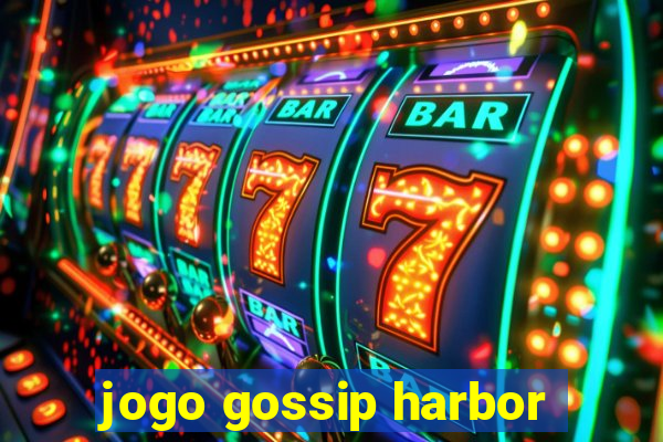 jogo gossip harbor