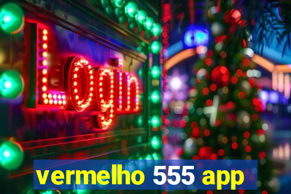 vermelho 555 app