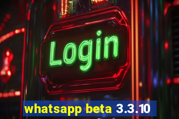 whatsapp beta 3.3.10