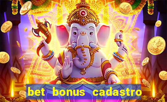 bet bonus cadastro sem deposito