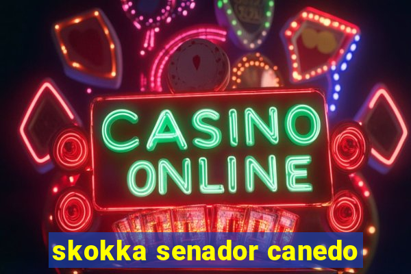 skokka senador canedo